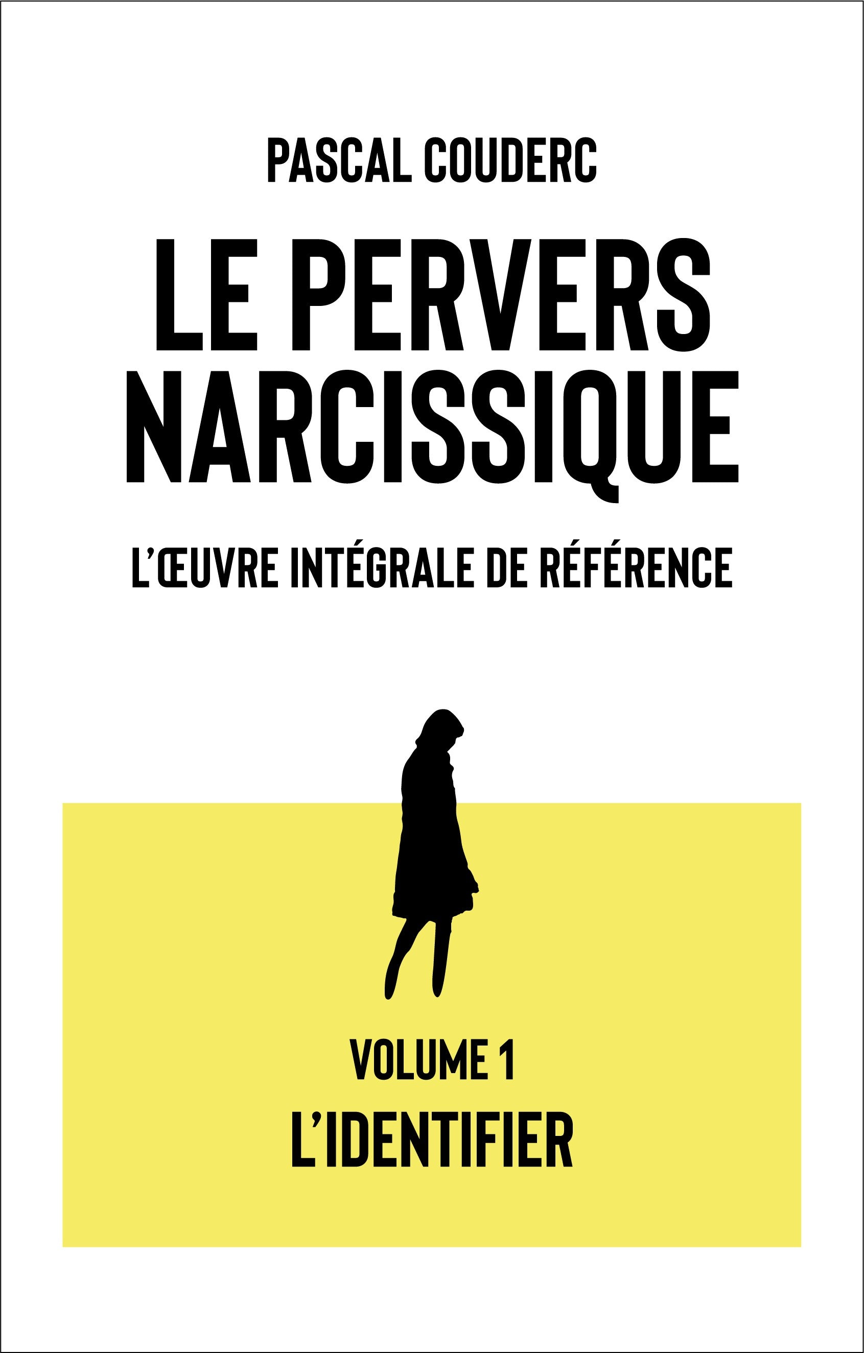 Pervers narcissique – Volume 1 : L'identifier