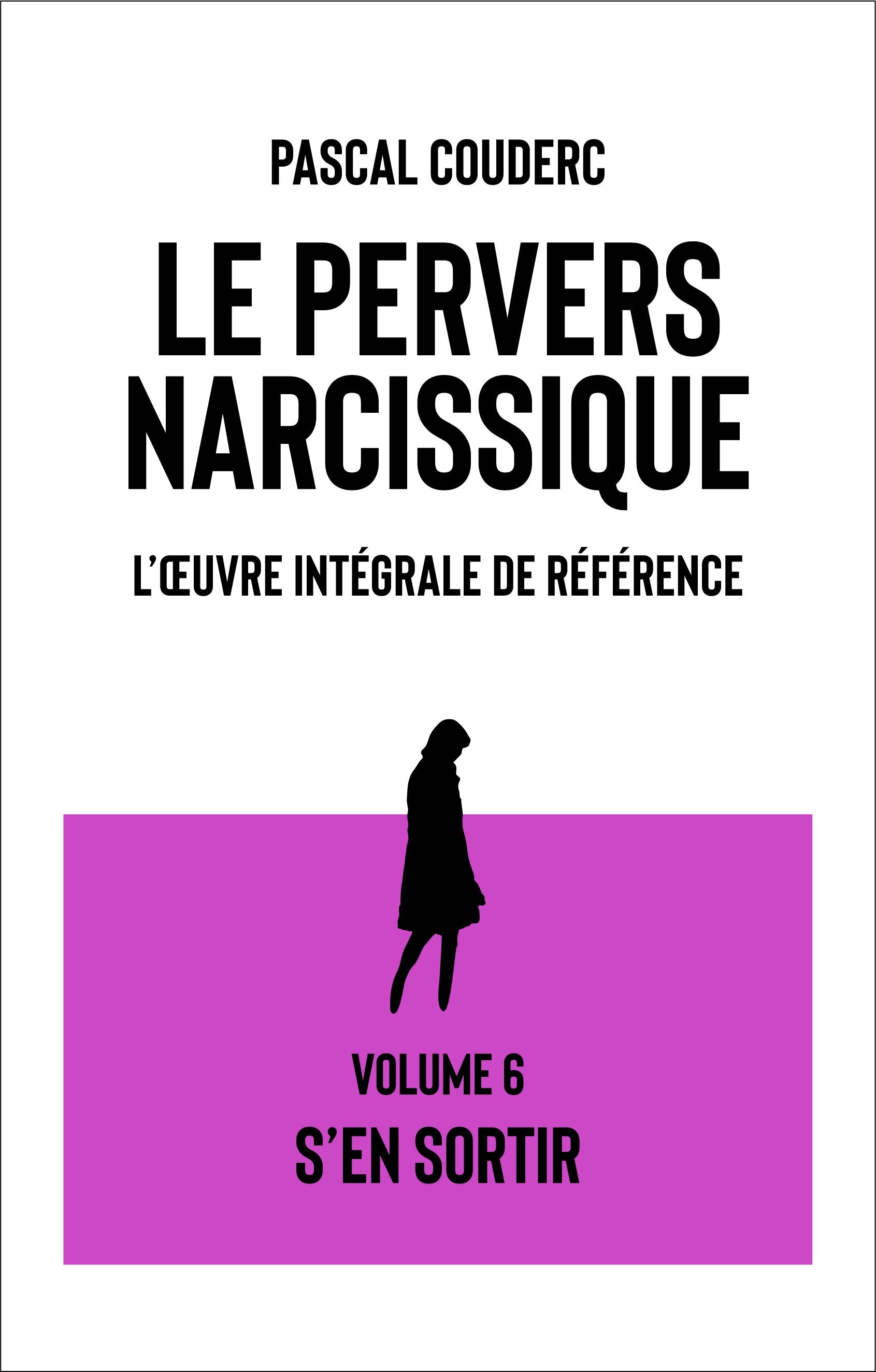 Pervers narcissique – Volume 6 : S'en sortir