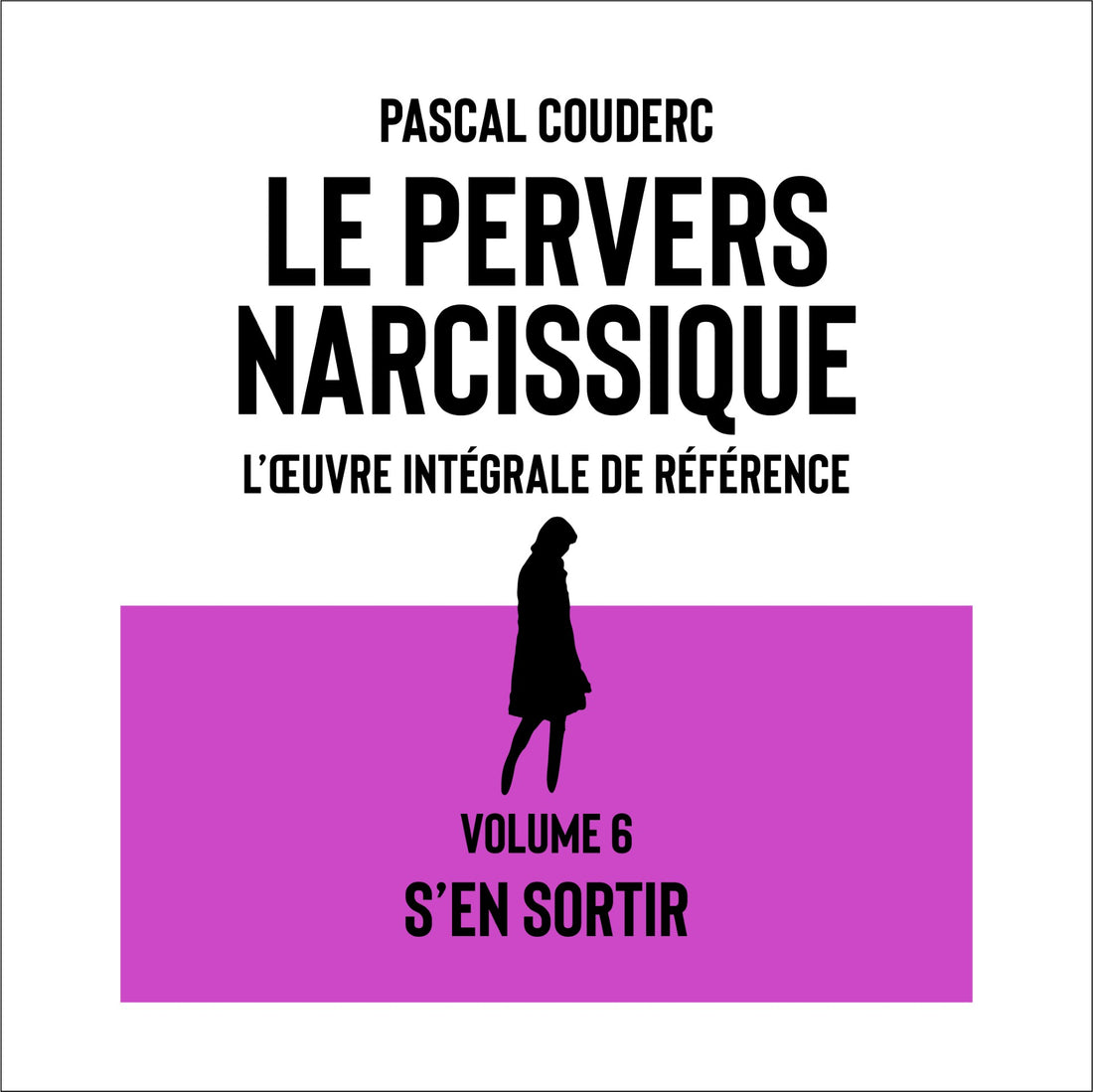 Pervers narcissique – Volume 6 : S'en sortir