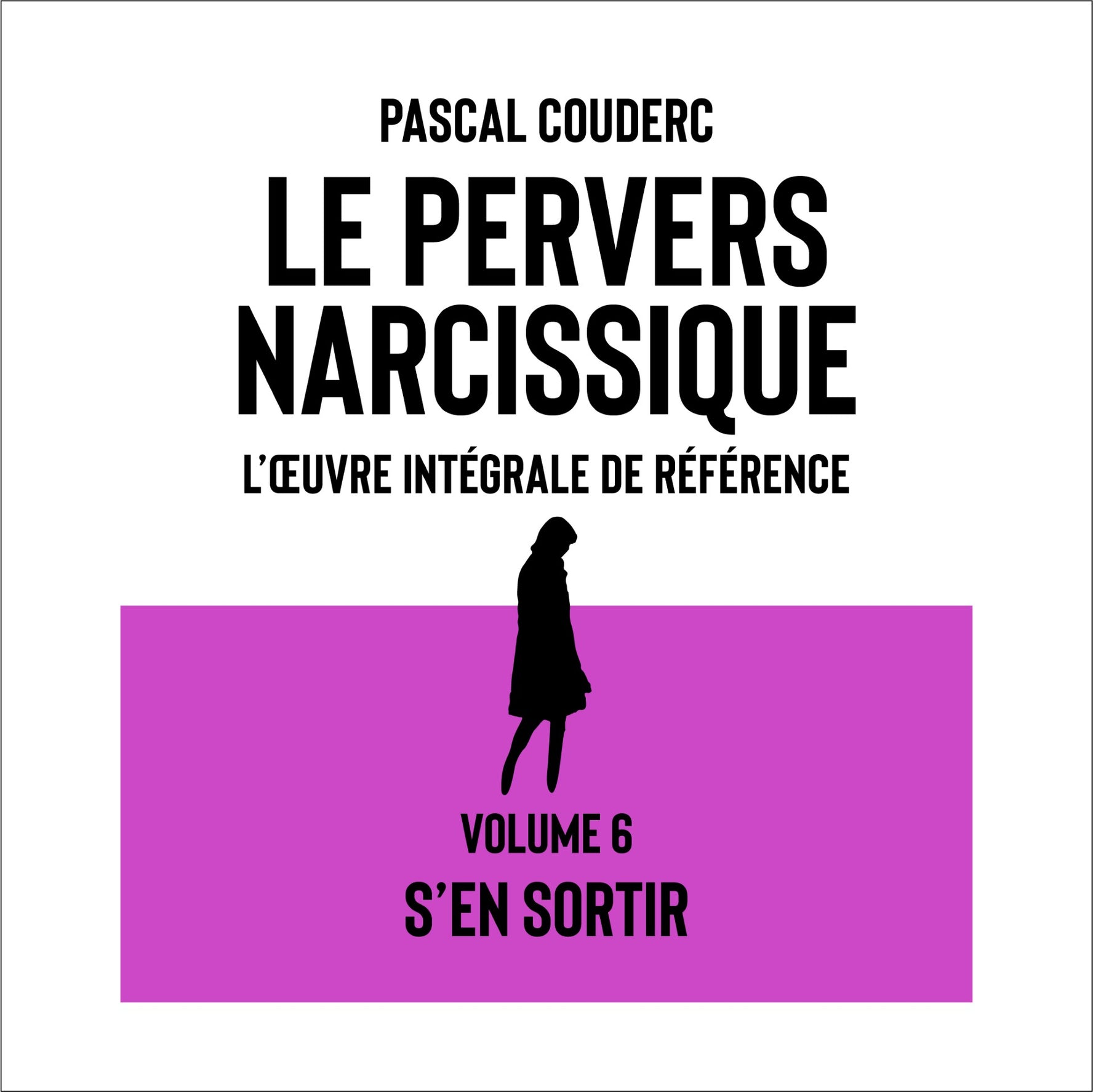 Pervers narcissique – Volume 6 : S'en sortir